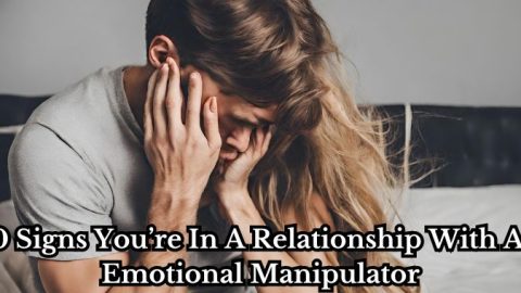 10 Signs You’re In A Relationship With An Emotional Manipulator