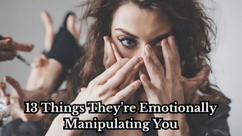 13 Things They’re Emotionally Manipulating You