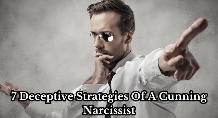 7 Deceptive Strategies Of A Cunning Narcissist